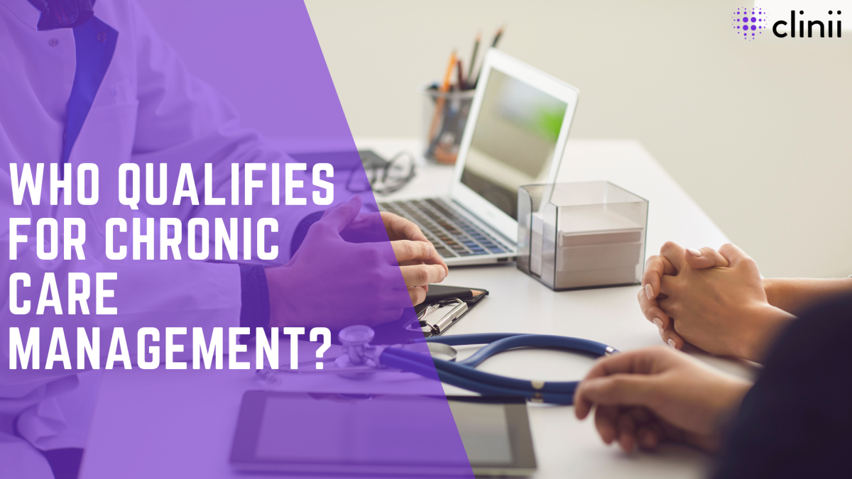 Image with the text "Who qualifies for chronic care management?" displayed in bold white font over a purple transparent overlay. In the background, a healthcare provider sits at a desk with a stethoscope and clipboard, speaking with a patient whose hands are folded. A laptop and a small office organizer are also visible on the desk. Clinii logo is in the top right corner.